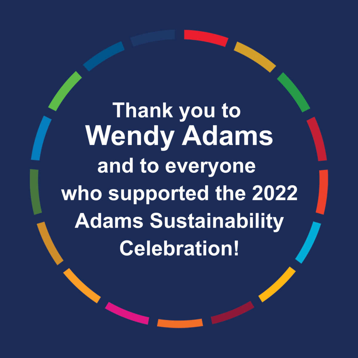 Thank you to Wendy Adams and to everyone who supported the 2022 Adams Sustainability Celebration!