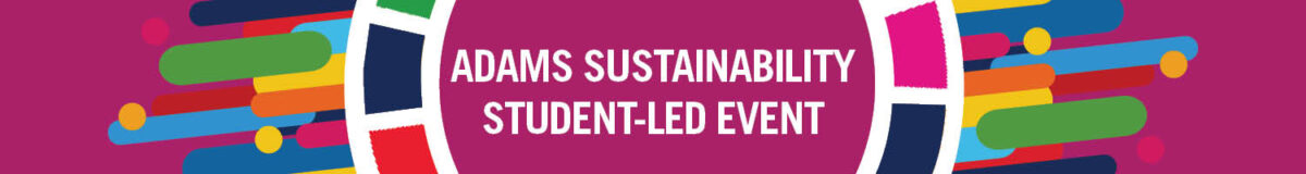 Purple banner with text reading: Adams Sustainability Student-Led Event